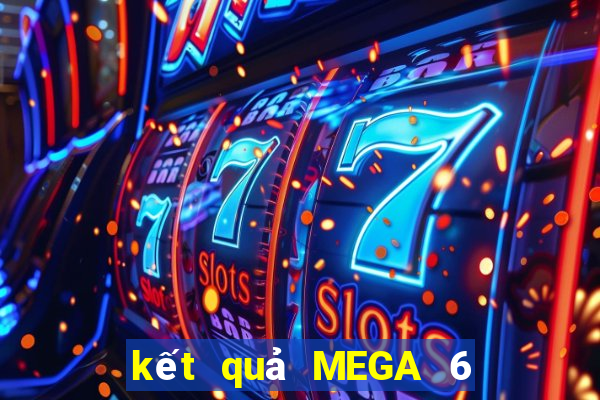 kết quả MEGA 6 45 ngày 2