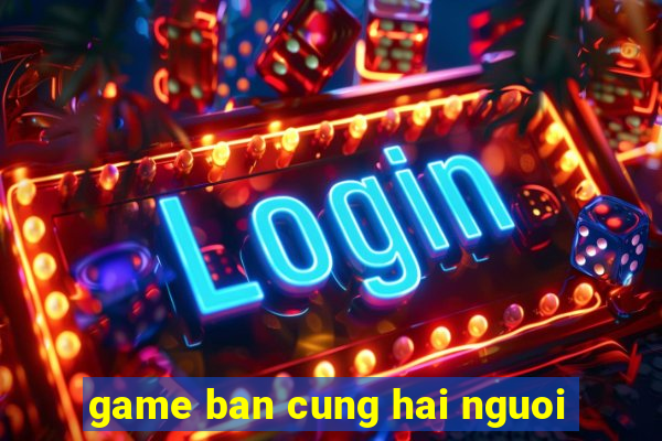 game ban cung hai nguoi