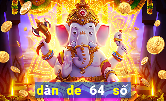 dàn de 64 số thiên hạ bet