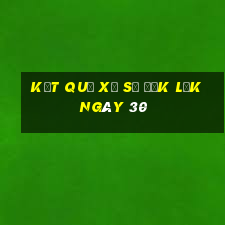 kết quả Xổ Số đắk lắk ngày 30