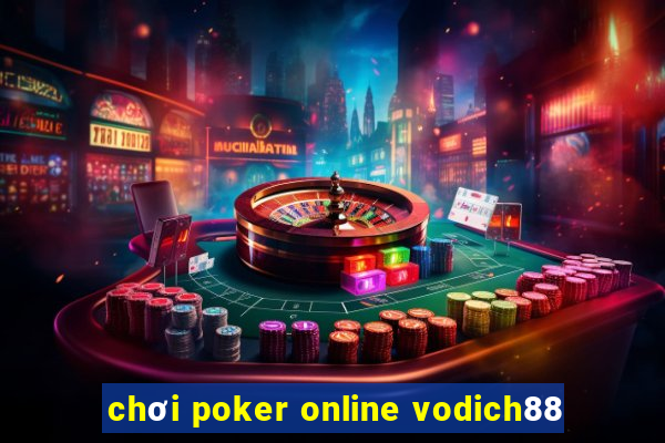 chơi poker online vodich88