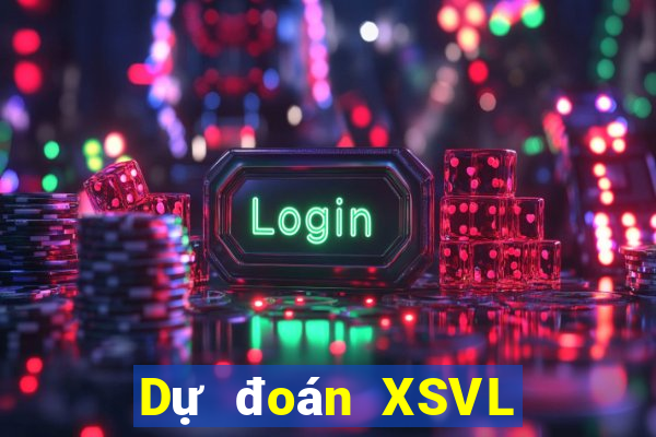 Dự đoán XSVL thứ Ba