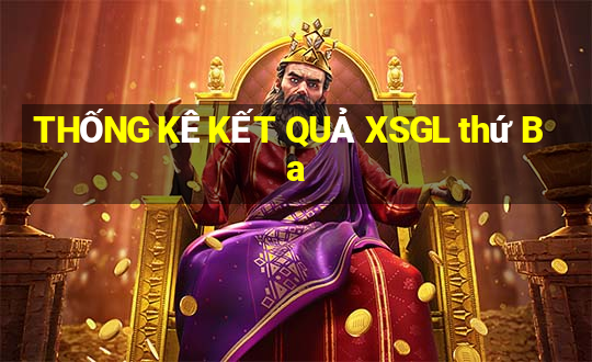 THỐNG KÊ KẾT QUẢ XSGL thứ Ba