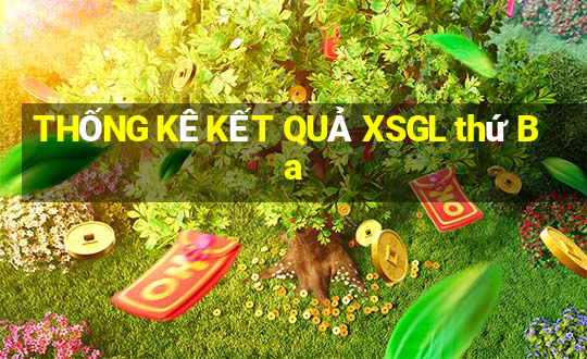 THỐNG KÊ KẾT QUẢ XSGL thứ Ba