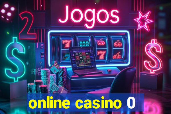 online casino 0