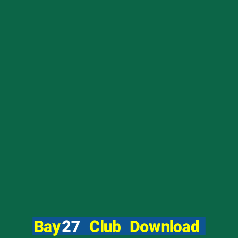 Bay27 Club Download Game Đánh Bài