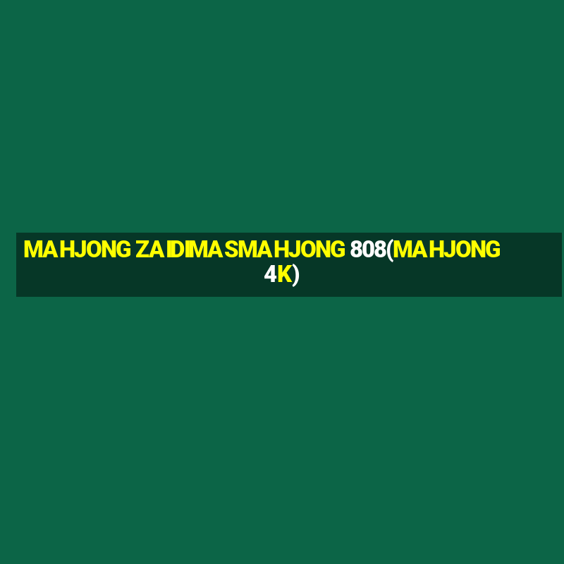 MAHJONG ZAIDIMASMAHJONG 808(MAHJONG 4K)