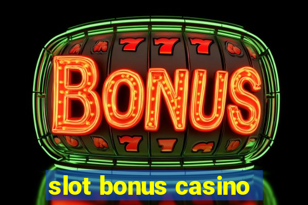 slot bonus casino