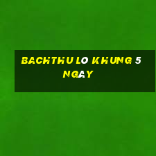 bachthu lô khung 5 ngày