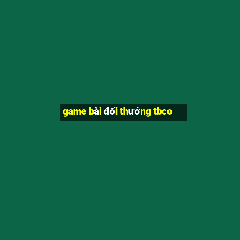 game bài đổi thưởng tbco