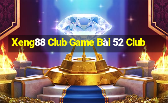 Xeng88 Club Game Bài 52 Club