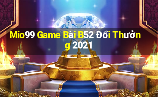 Mio99 Game Bài B52 Đổi Thưởng 2021