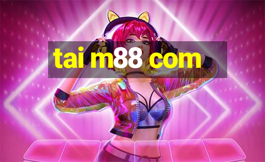 tai m88 com