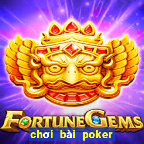 chơi bài poker tiền điện tử