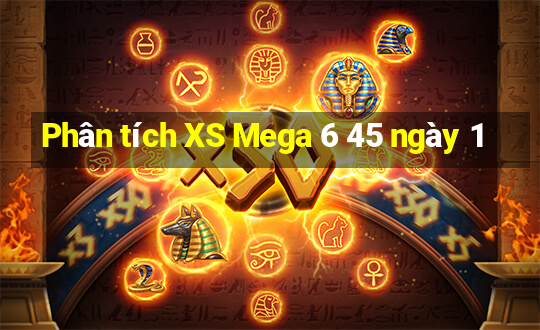 Phân tích XS Mega 6 45 ngày 1