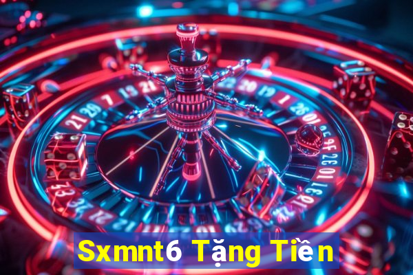 Sxmnt6 Tặng Tiền