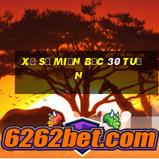 xổ số miền bắc 30 tuần