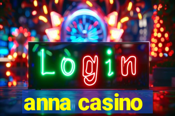 anna casino