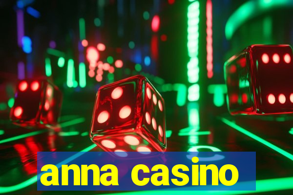 anna casino