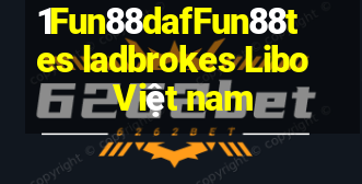 1Fun88dafFun88tes ladbrokes Libo Việt nam