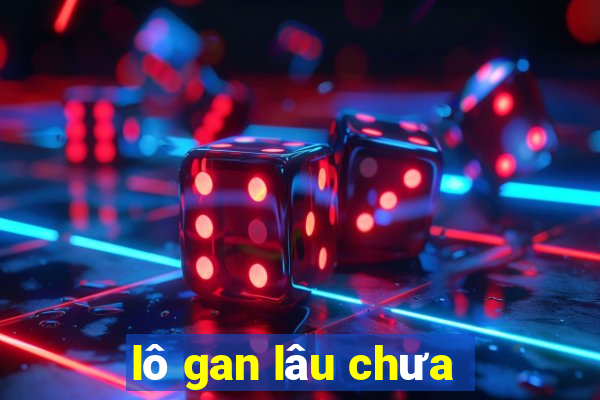 lô gan lâu chưa