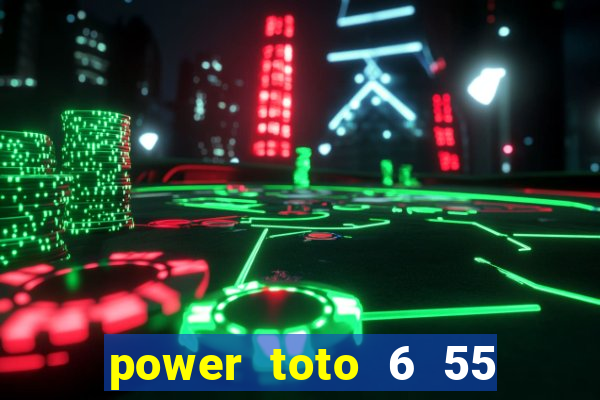 power toto 6 55 past result today