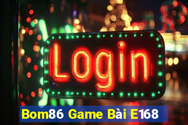 Bom86 Game Bài E168