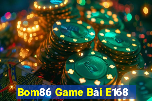 Bom86 Game Bài E168