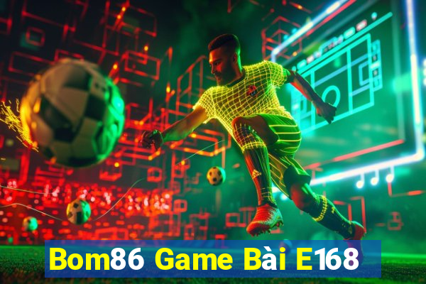 Bom86 Game Bài E168