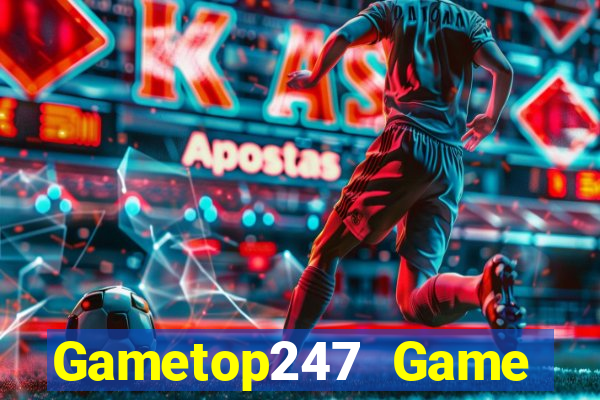 Gametop247 Game Bài Đổi Thưởng Uy Tín