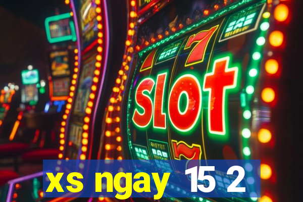 xs ngay 15 2