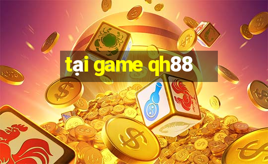 tại game qh88