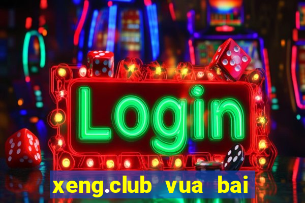 xeng.club vua bai doi thuong