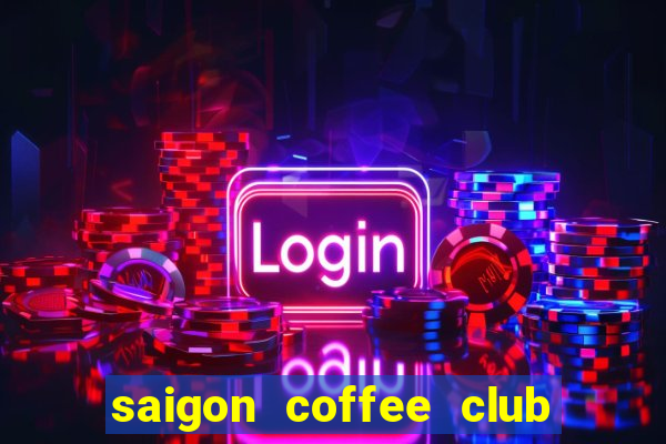 saigon coffee club tuyển dụng