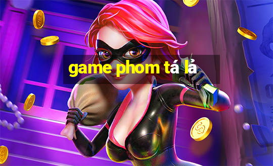 game phom tá lả