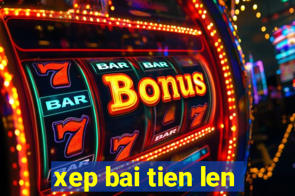 xep bai tien len