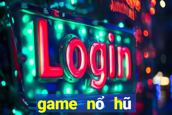 game nổ hũ mới nhất 2019