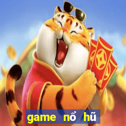 game nổ hũ mới nhất 2019