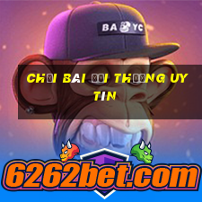 chơi bài đổi thưởng uy tín