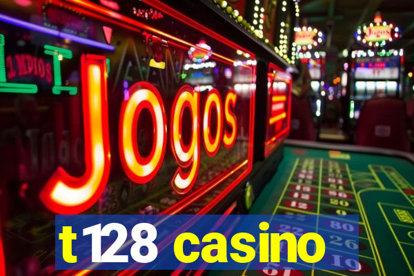 t128 casino