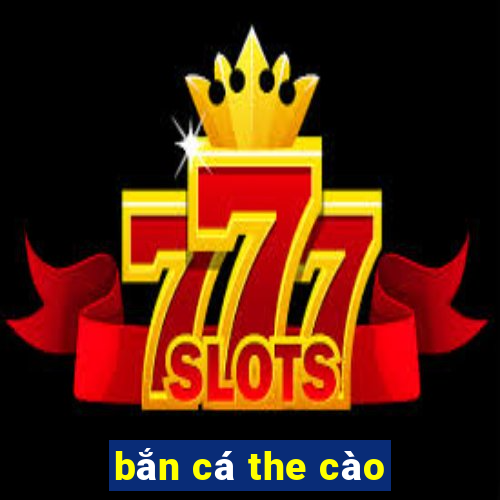 bắn cá the cào