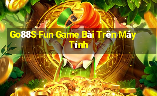 Go88S Fun Game Bài Trên Máy Tính