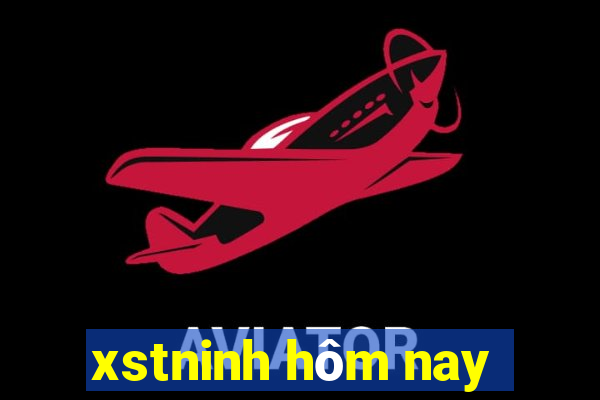 xstninh hôm nay