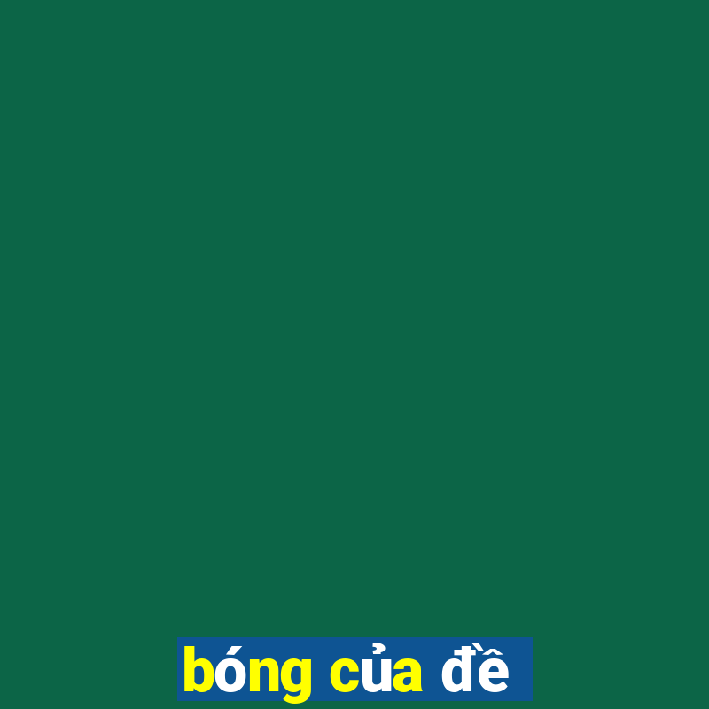 bóng của đề