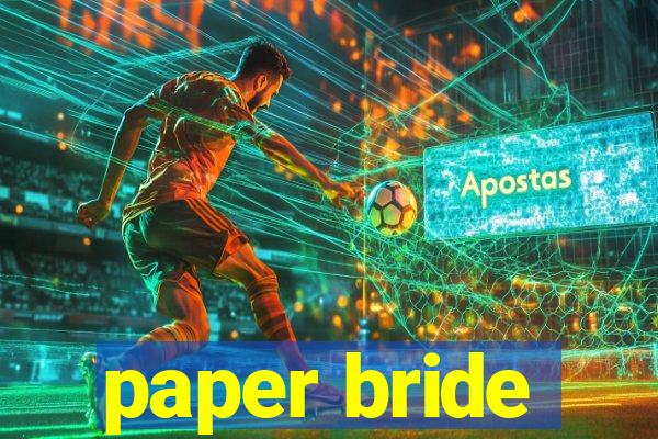 paper bride