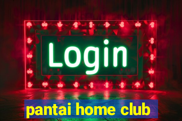 pantai home club