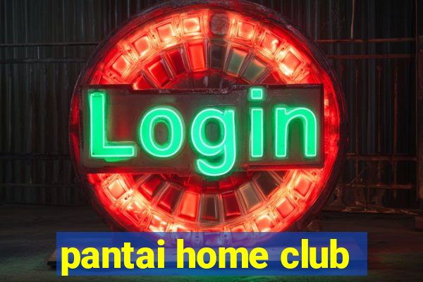 pantai home club