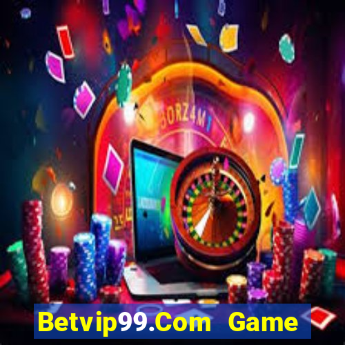 Betvip99.Com Game Bài 99