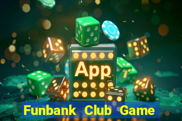 Funbank Club Game Bài B52