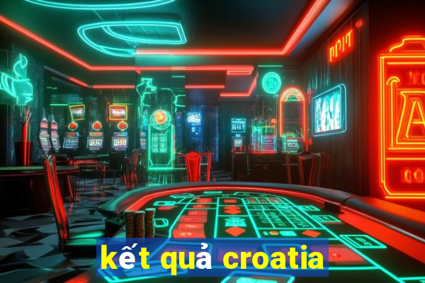 kết quả croatia